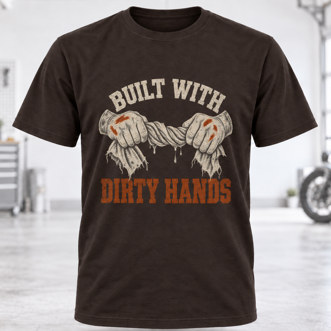 Built With Dirty Hands T-Shirt