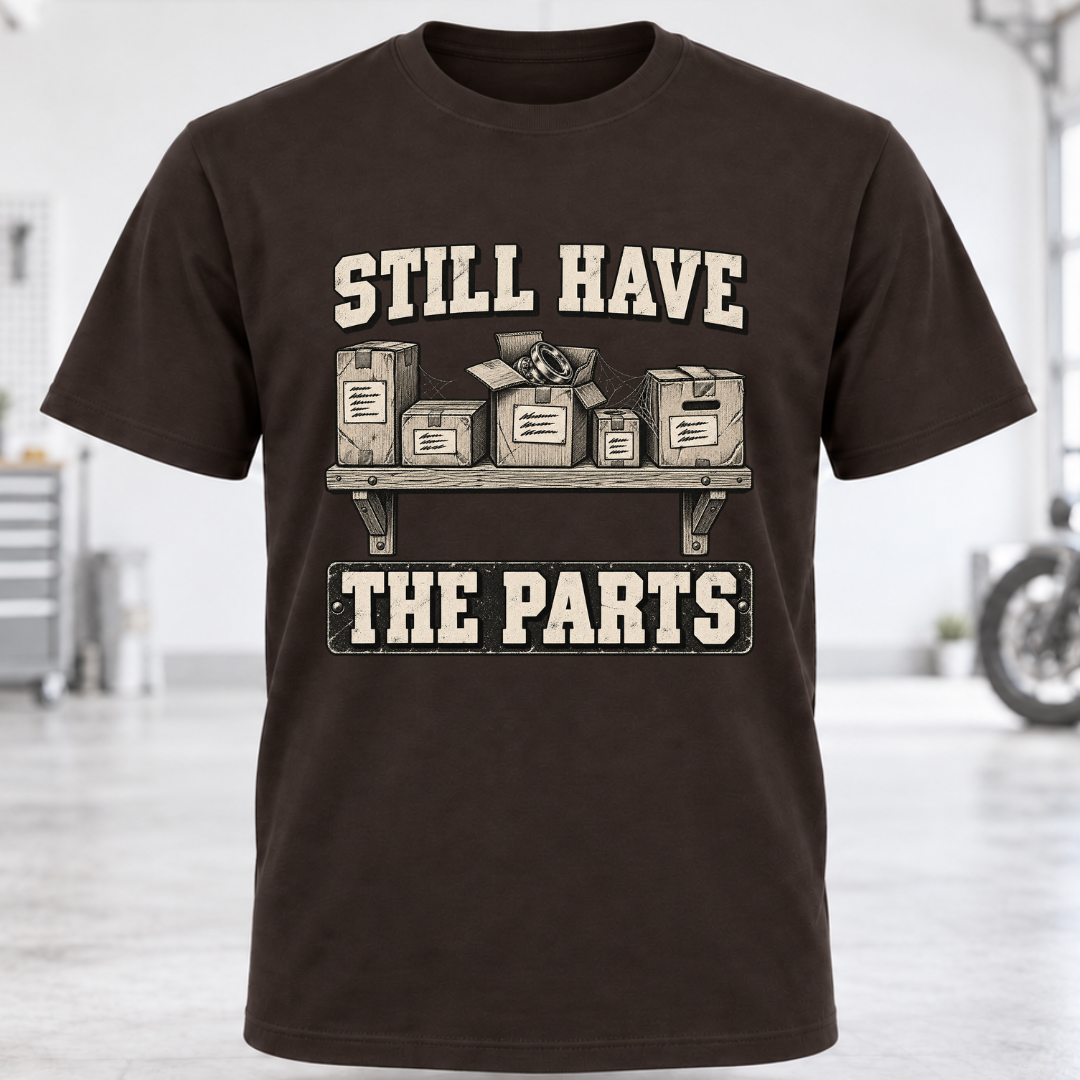 Still Have the Parts T-Shirt