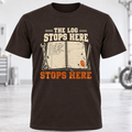 The Log Stops Here T-Shirt