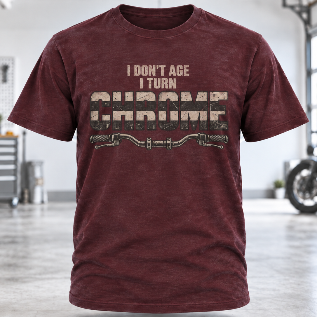 I Don't Age I Turn Chrome T-Shirt