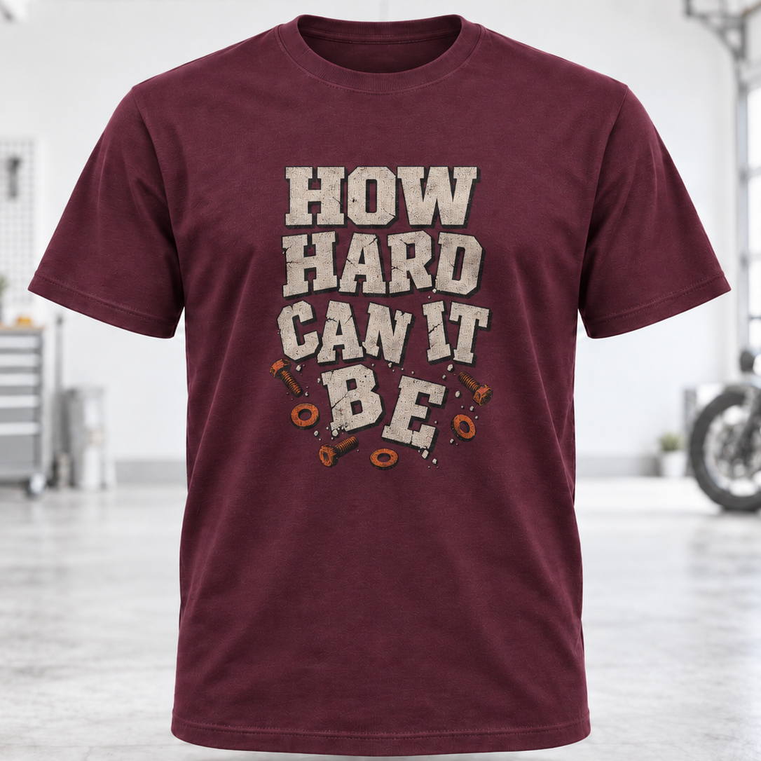 How Hard Can It Be? T-Shirt