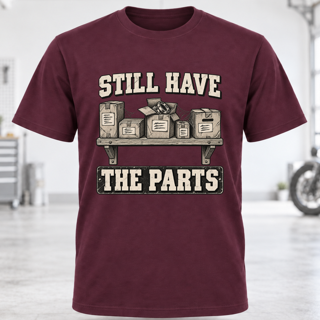 Still Have the Parts T-Shirt