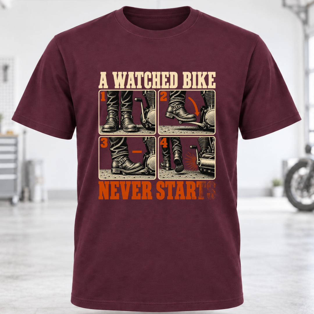 T-Shirt — "A Watched Bike Never Starts"