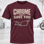 Chrome Won't Save You T-Shirt