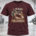 I Made The Gasket T‑Shirt