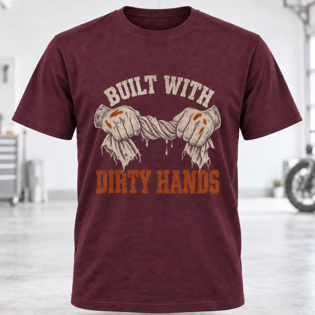 Built With Dirty Hands T-Shirt