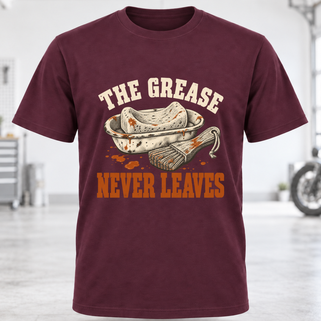 The Grease Never Leaves T-Shirt