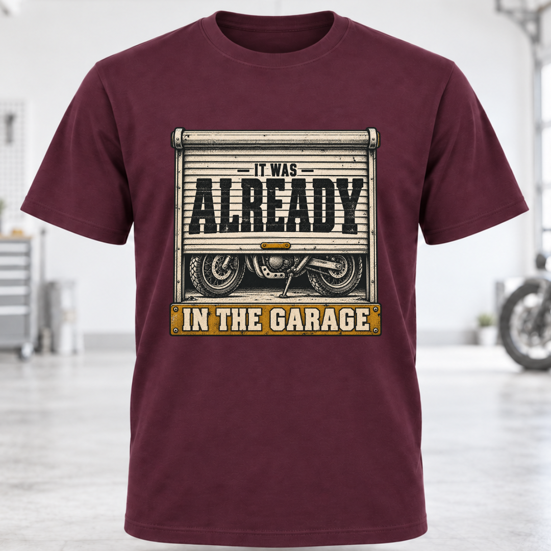 It Was Already In The Garage T-Shirt