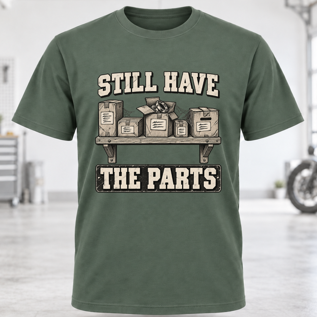 Still Have the Parts T-Shirt