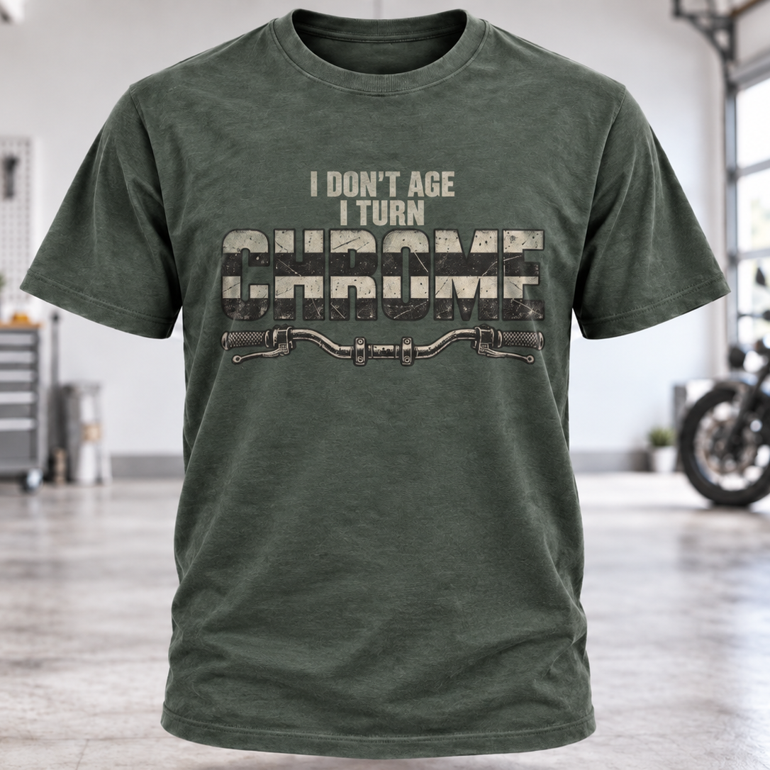 I Don't Age I Turn Chrome T-Shirt
