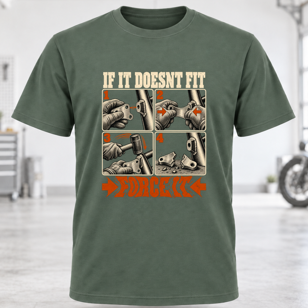 T-Shirt — "If It Doesn't Fit, Force It"