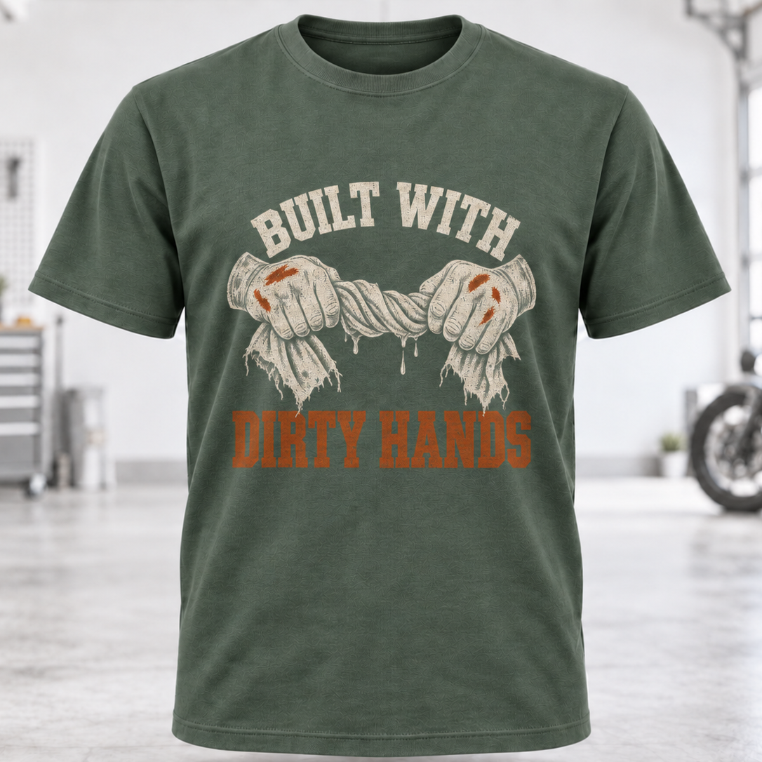 Built With Dirty Hands T-Shirt