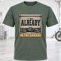 It Was Already In The Garage T-Shirt