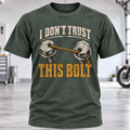 I Don't Trust This Bolt T-Shirt