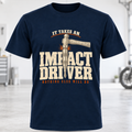 Impact Driver T-Shirt