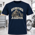We're Going to Build a Chopper Motorcycle T-Shirt