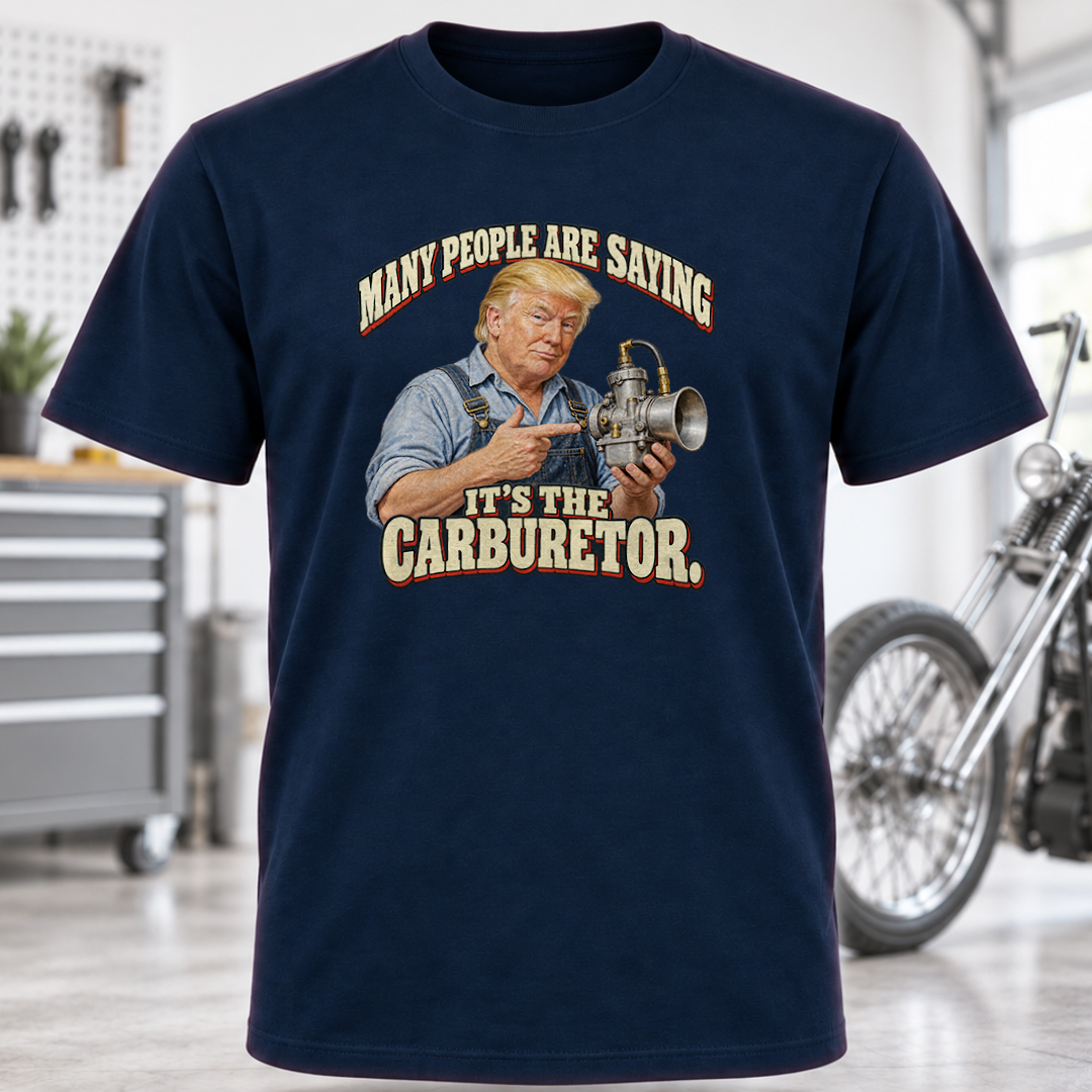 Many People Are Saying It’s the Carburetor T-Shirt