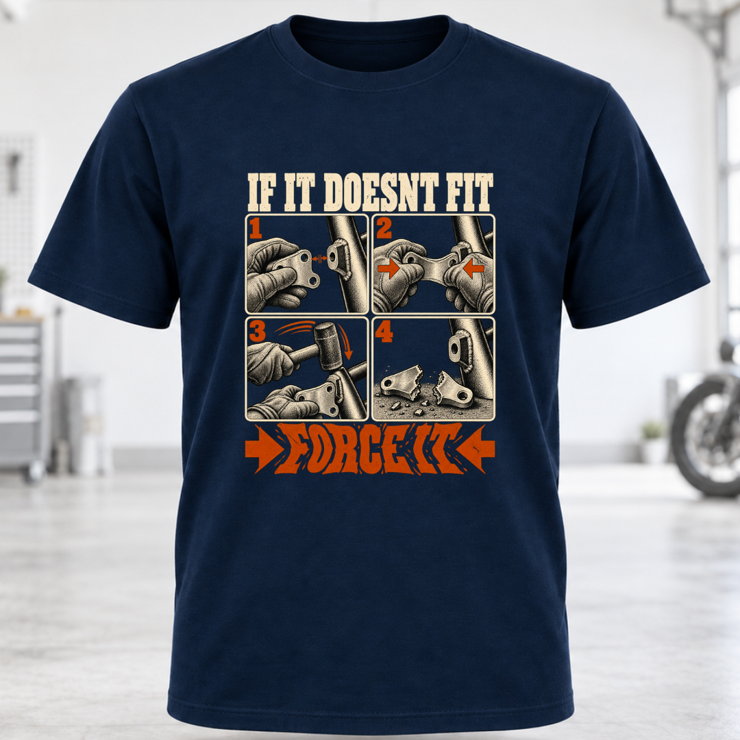 T-Shirt — "If It Doesn't Fit, Force It"