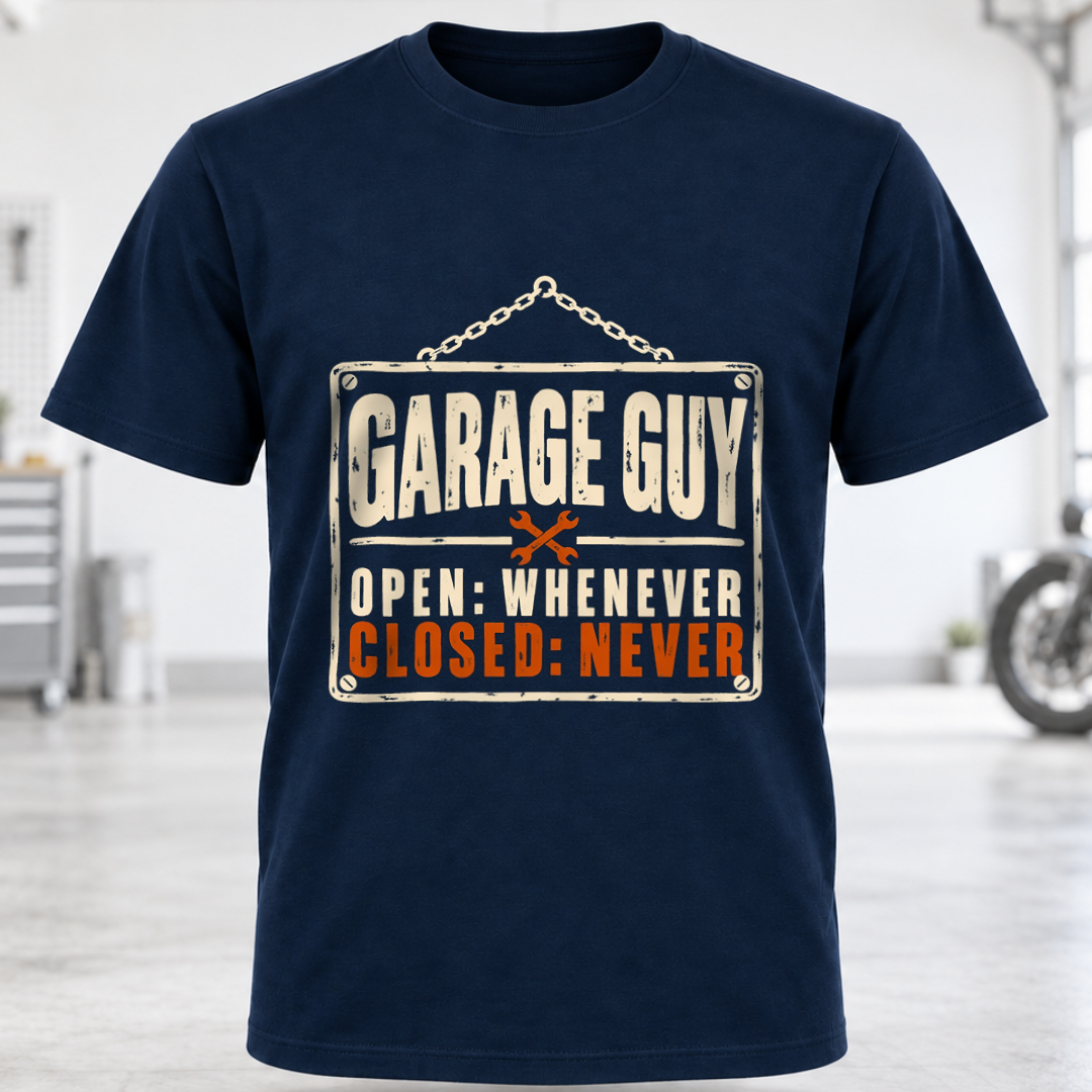 Garage Guy T-Shirt - "Open: Whenever, Closed: Never"