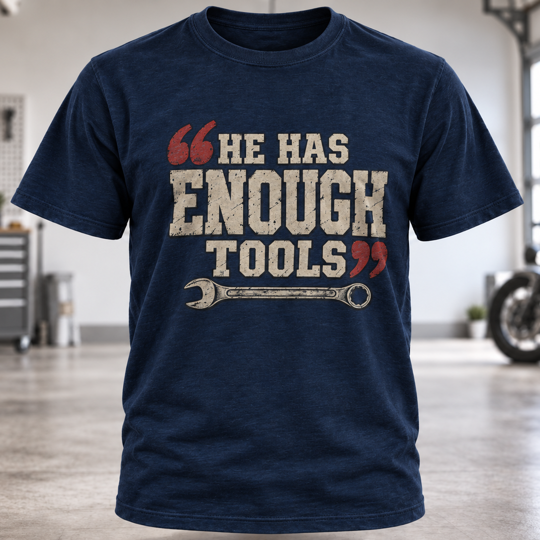 He Has Enough Tools T-Shirt