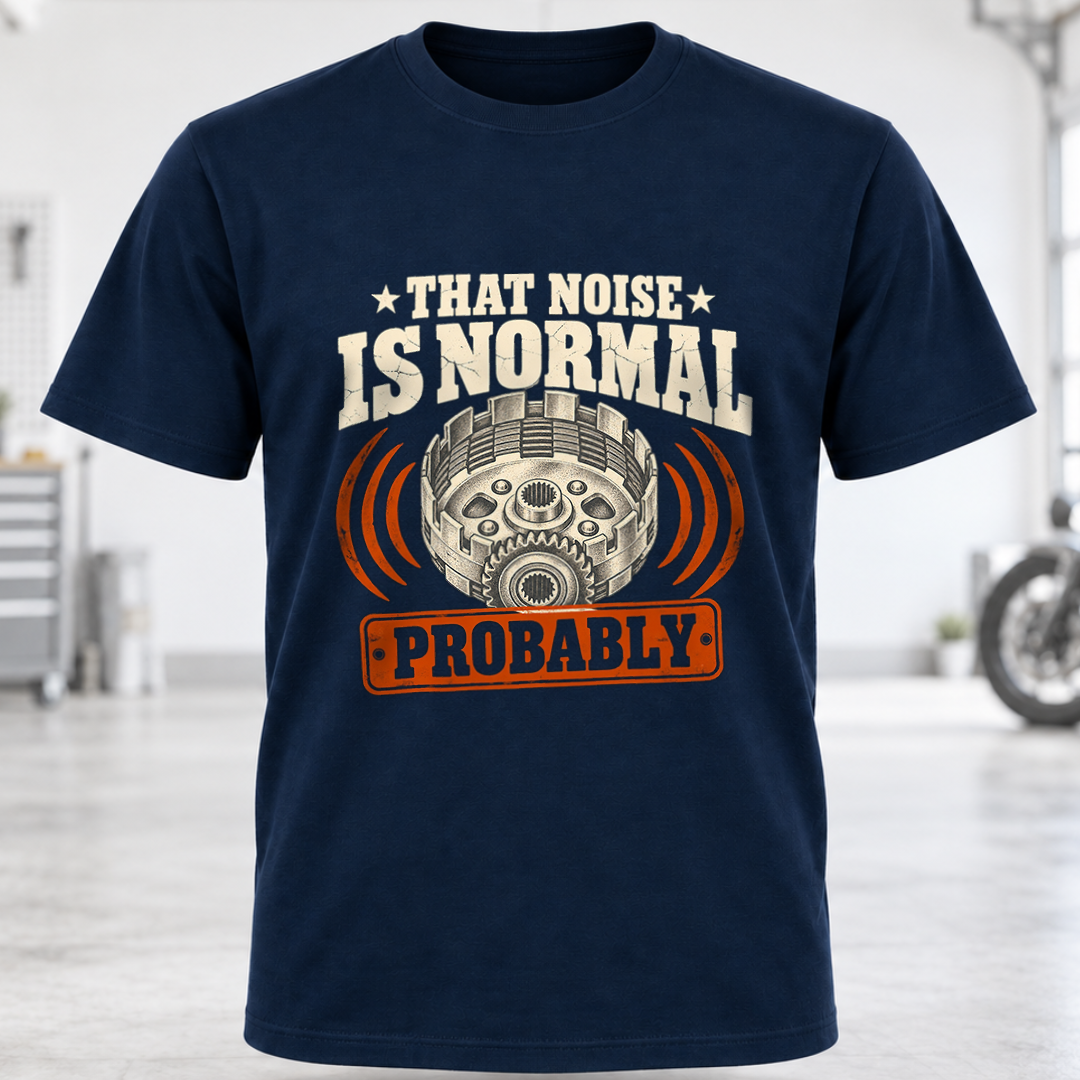 That Noise Is Normal Probably T‑Shirt