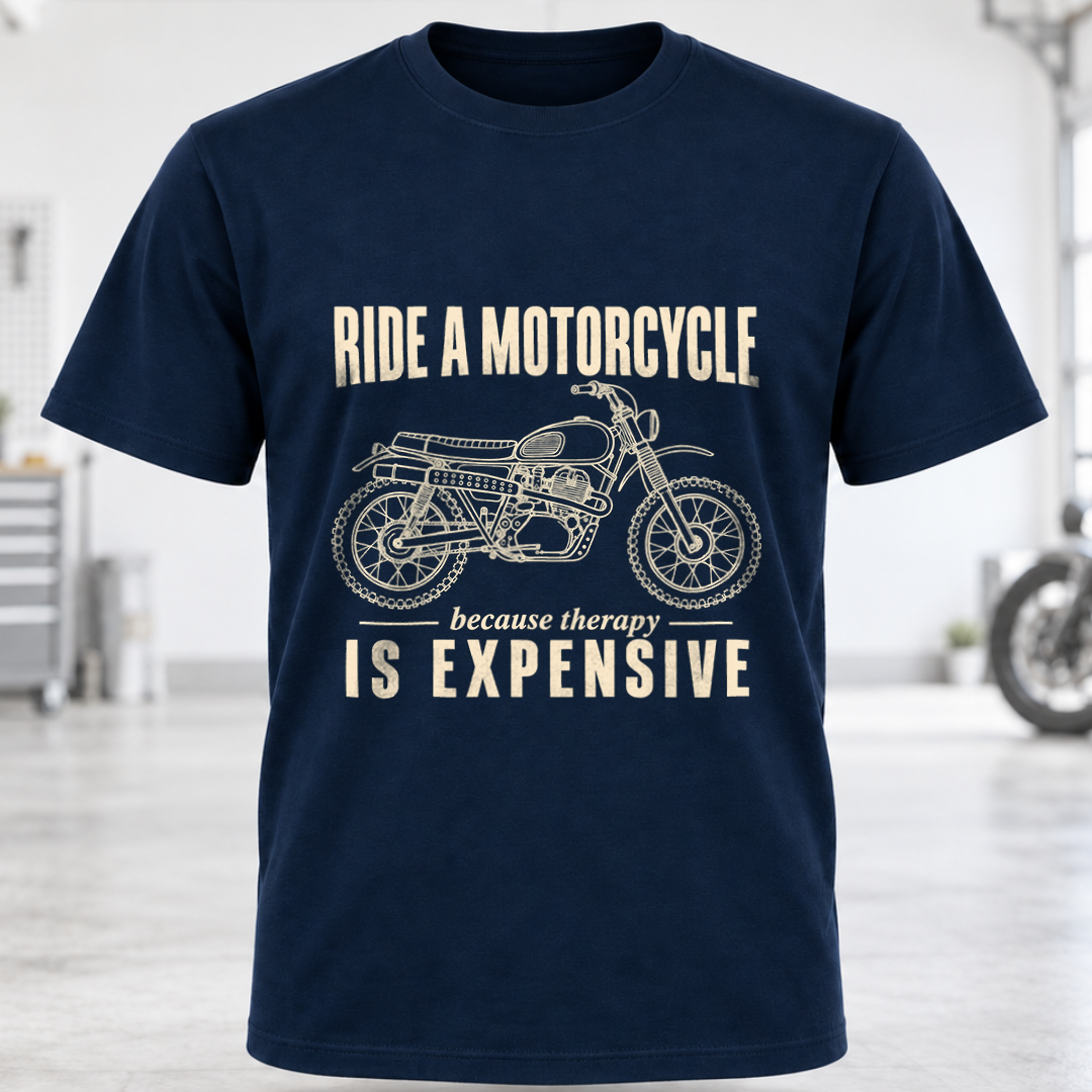 T-Shirt - "Ride a Motorcycle Because Therapy Is Expensive"