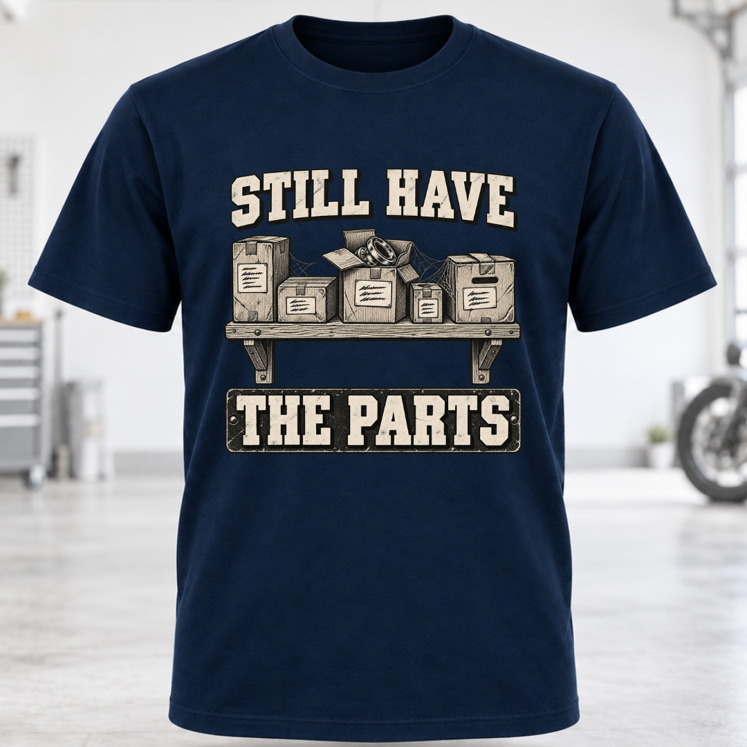 Still Have the Parts T-Shirt