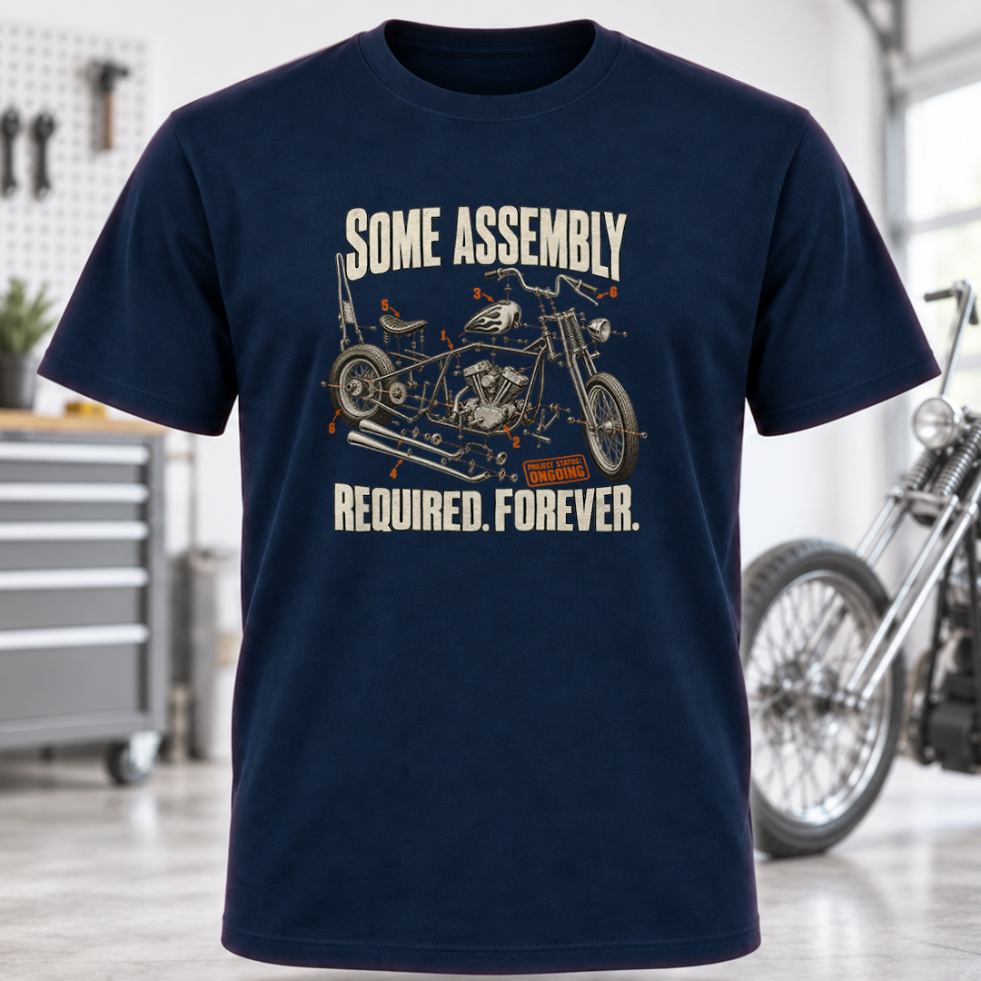 Motorcycle T-Shirt — "Some Assembly Required. Forever."