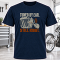 T-Shirt — Tuned By Ear Still Right Motorcycle Mechanic Tee