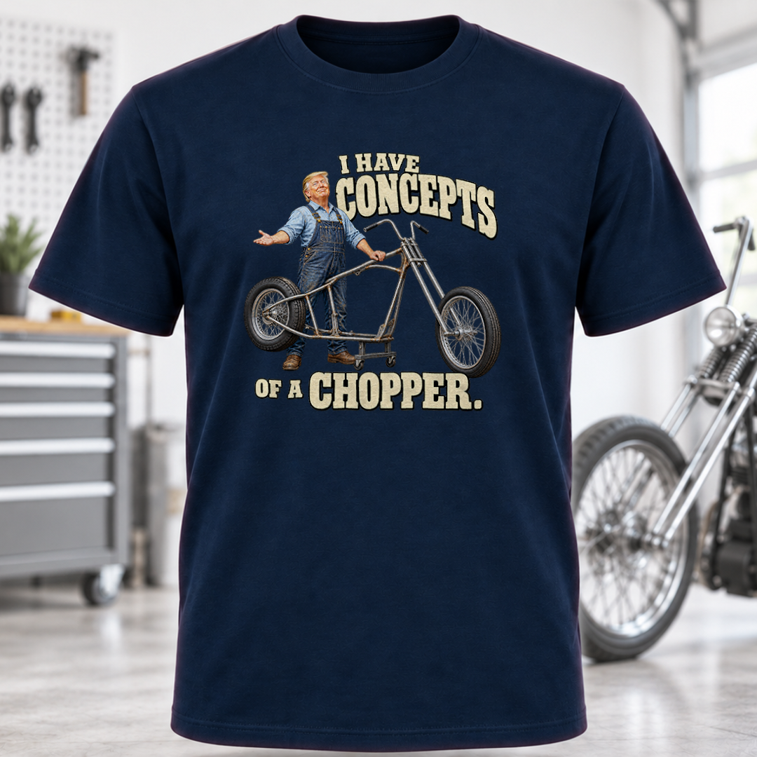 I Have Concepts of a Chopper T-Shirt