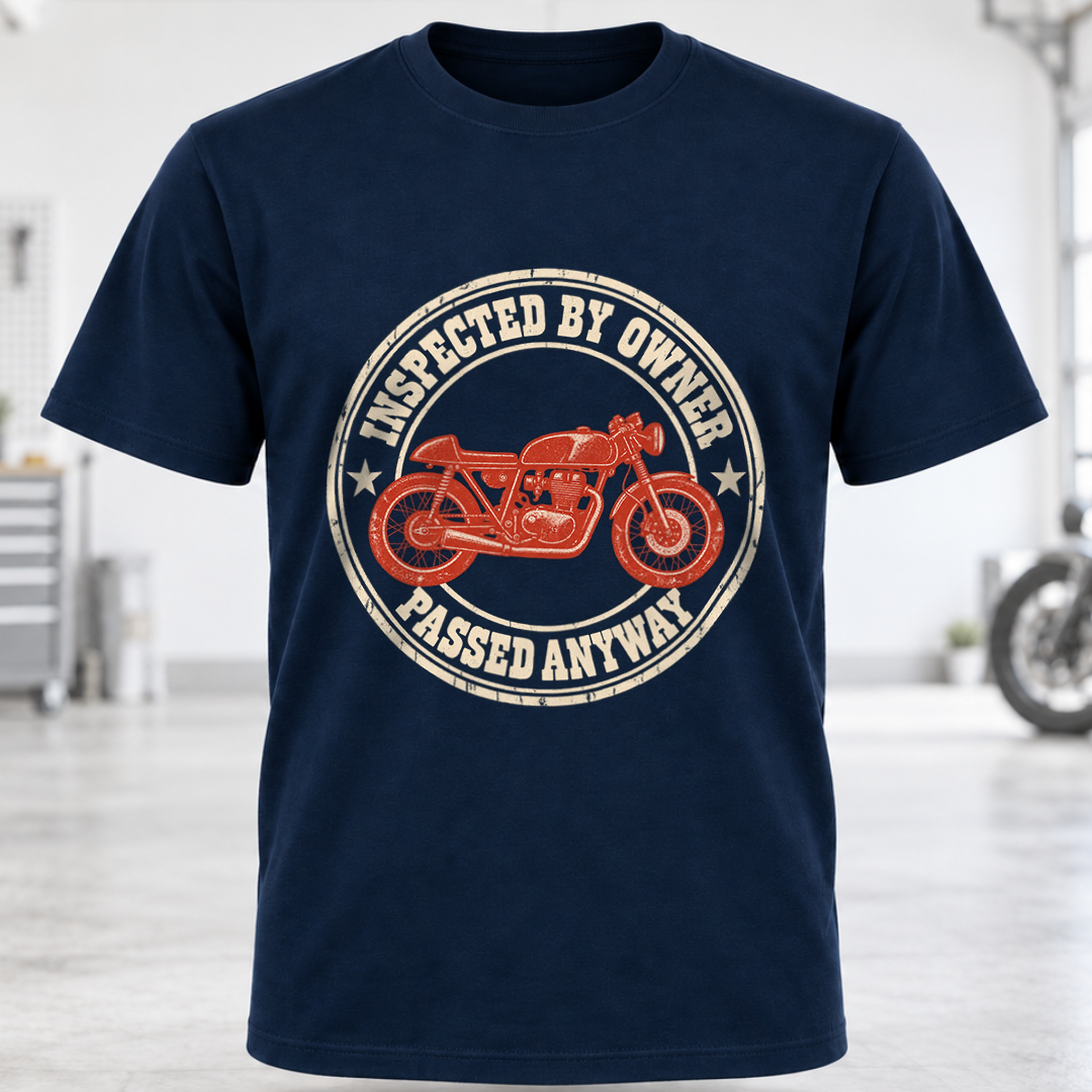 T-Shirt - "Inspected by Owner, Passed Anyway"