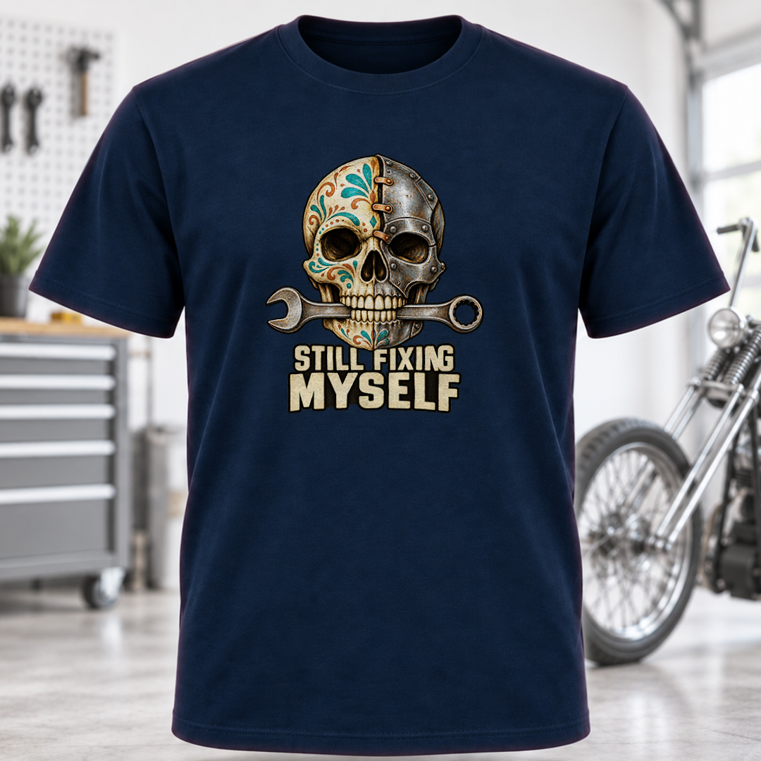 Still Fixing Myself Skull T-Shirt