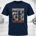 Compression Then Commit T-Shirt