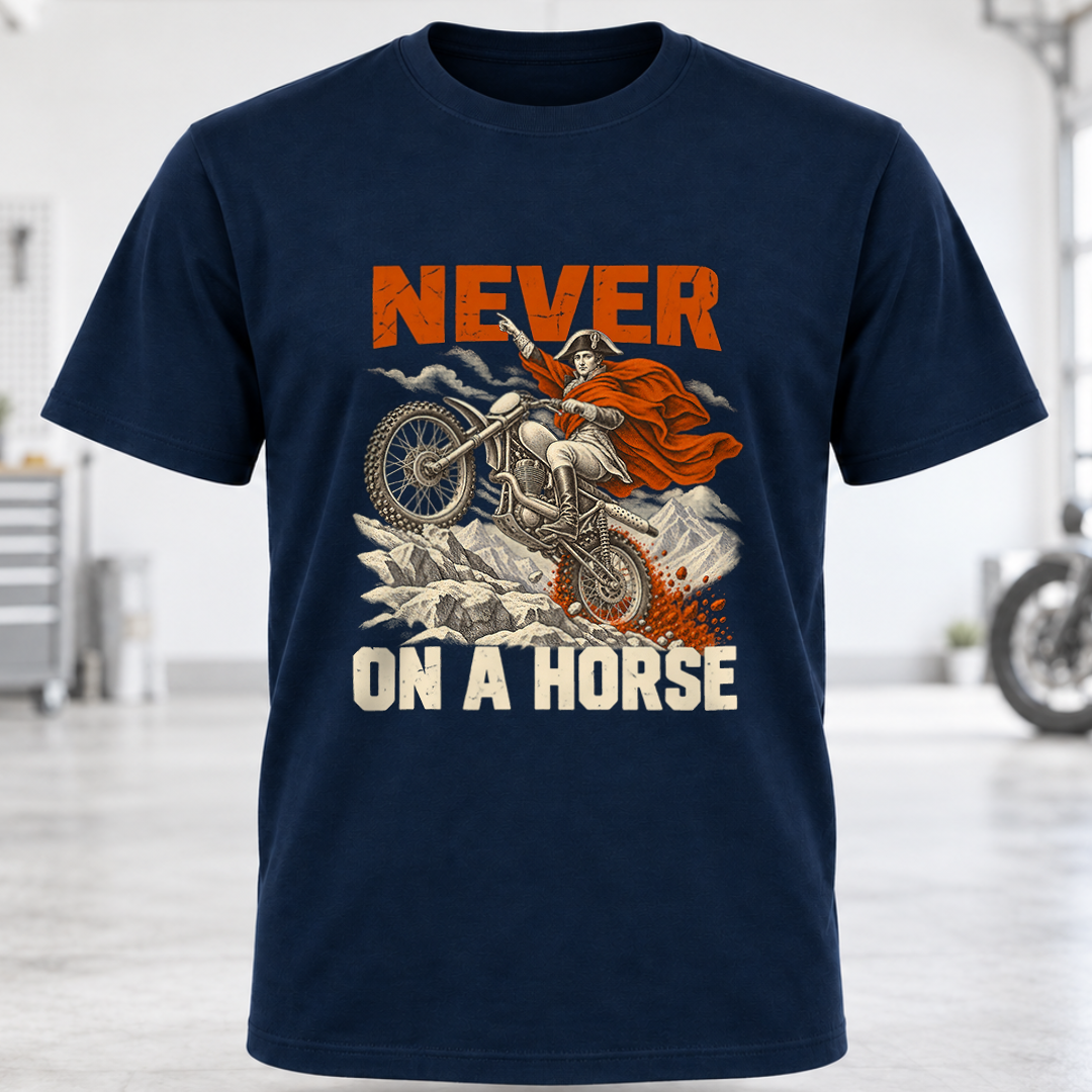 Never On A Horse Dirt Bike T-Shirt