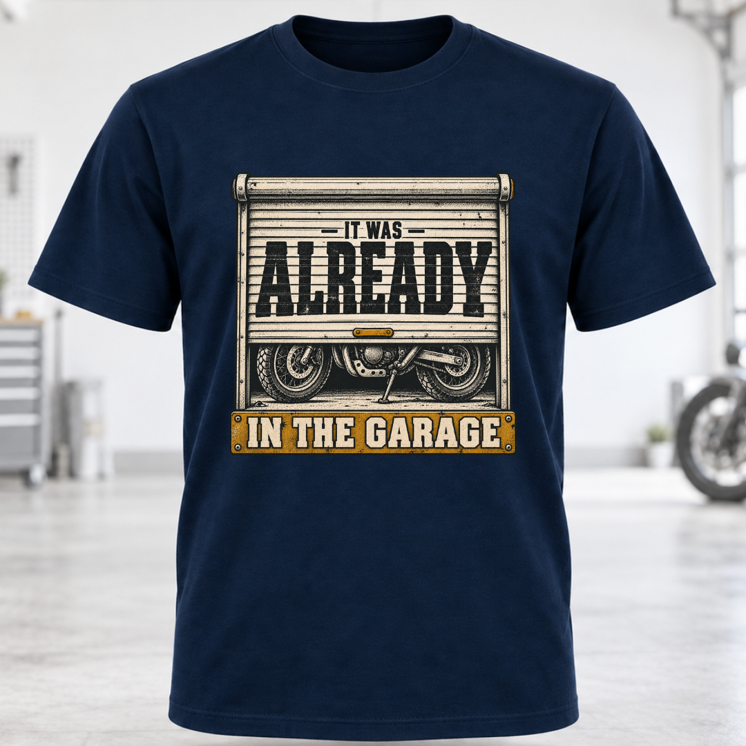 It Was Already In The Garage T-Shirt