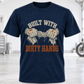 Built With Dirty Hands T-Shirt