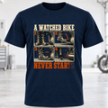 T-Shirt — "A Watched Bike Never Starts"