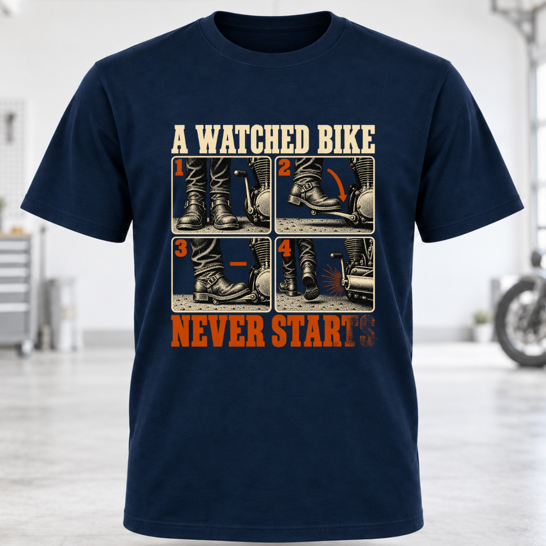 T-Shirt — "A Watched Bike Never Starts"