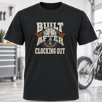 Built After Clocking Out T-Shirt