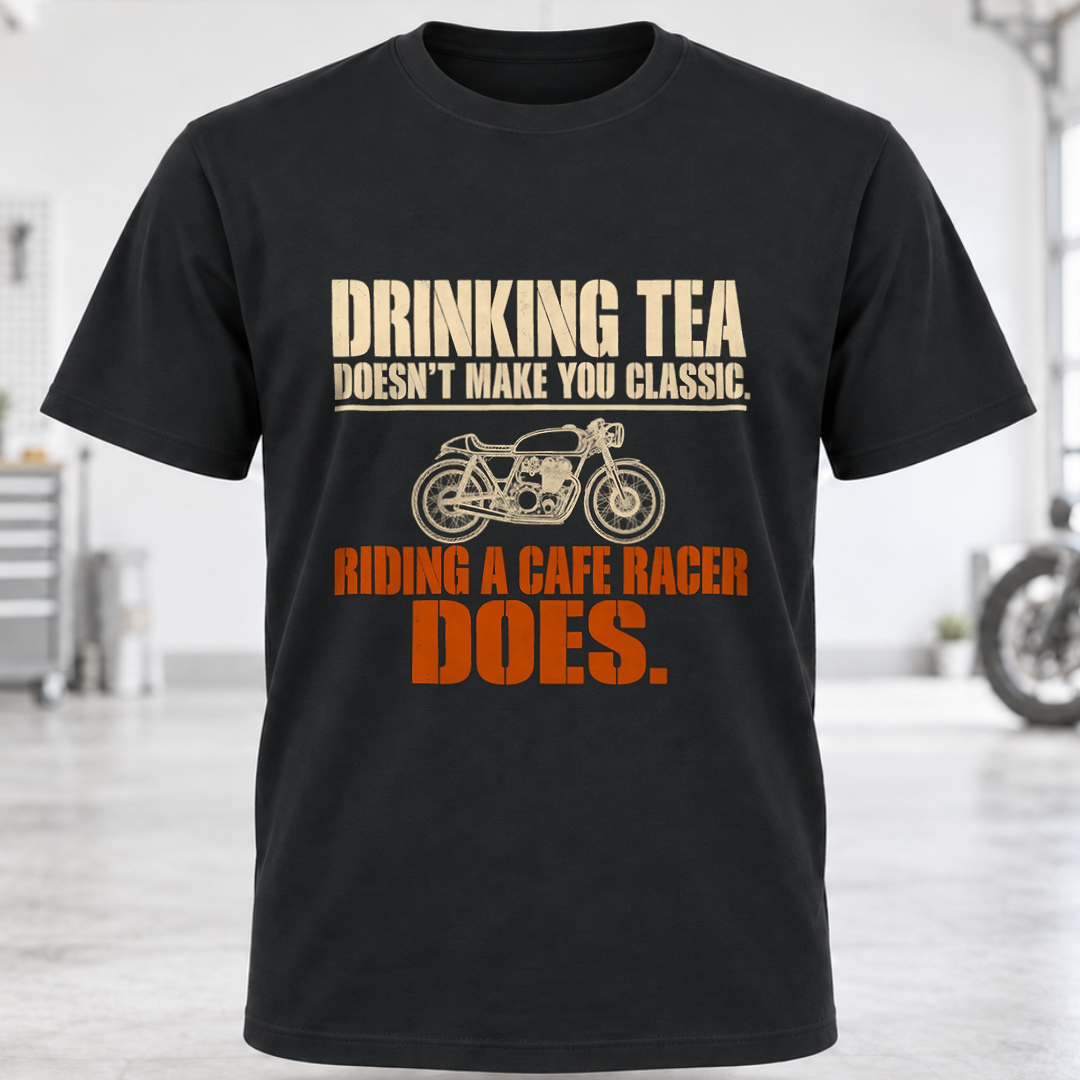 T-Shirt – "Drinking Tea Doesn't Make You Classic"