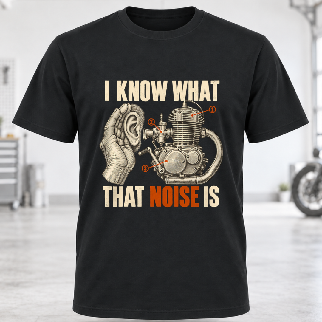 T-Shirt - "I Know What That Noise Is"