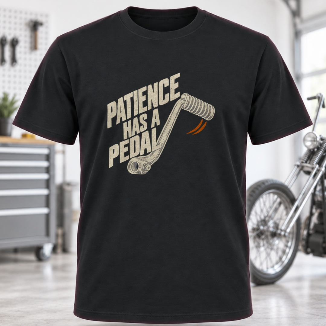 Patience Has a Pedal T-Shirt