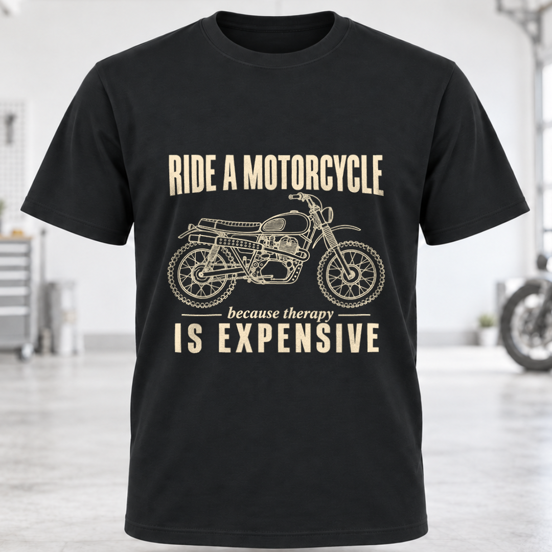 T-Shirt - "Ride a Motorcycle Because Therapy Is Expensive"