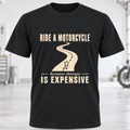 T-Shirt - "Ride a Motorcycle Because Therapy Is Expensive"