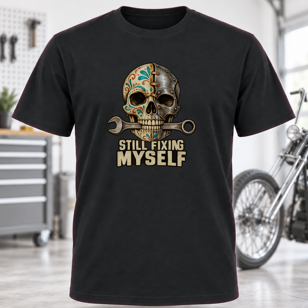 Still Fixing Myself Skull T-Shirt