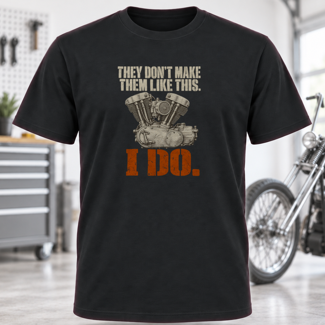 They Don't Make Them Like This I Do T-Shirt