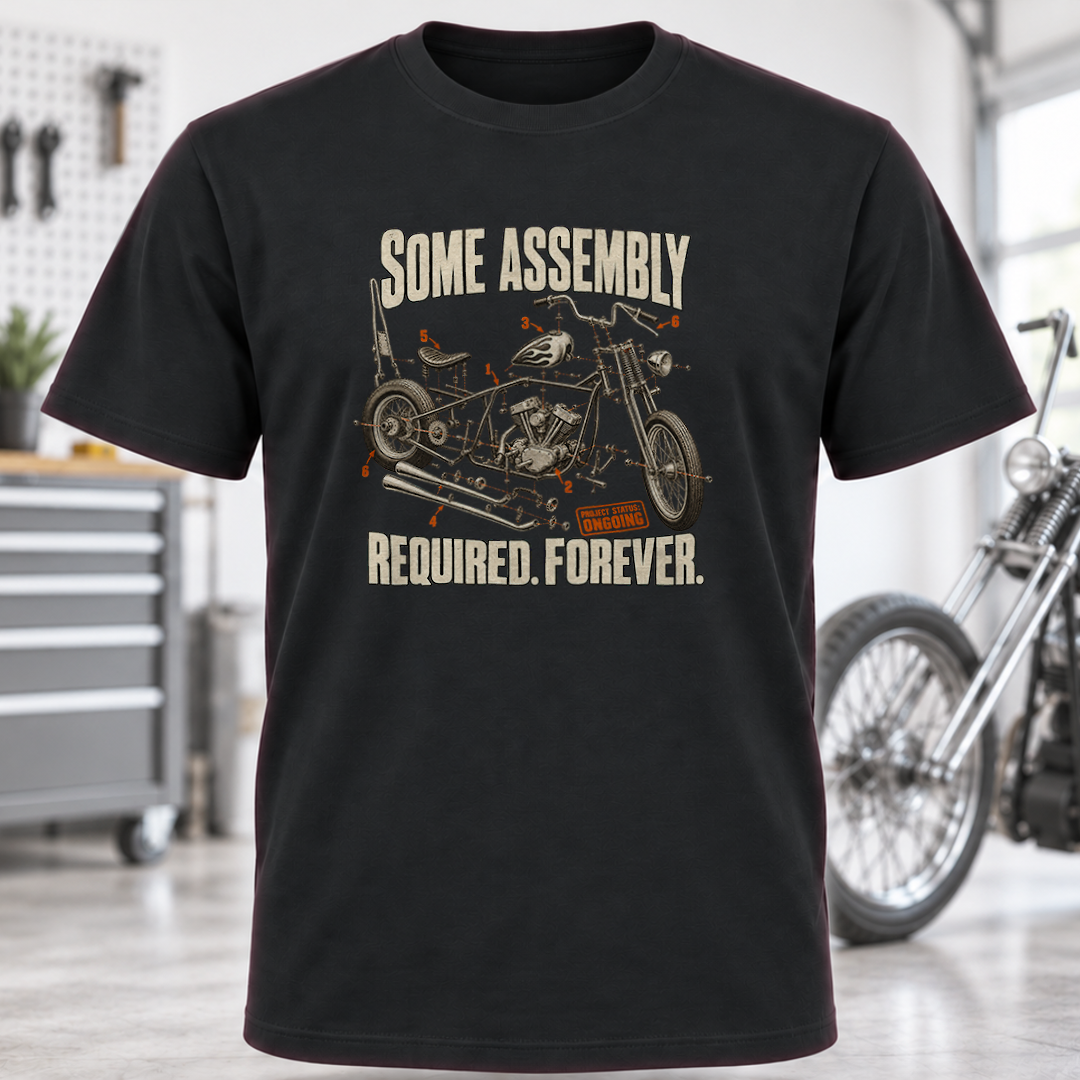 Motorcycle T-Shirt — "Some Assembly Required. Forever."