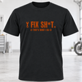 Fix Sh*t That's What I Do T-Shirt
