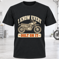 T-Shirt - I Know Every Bolt On It