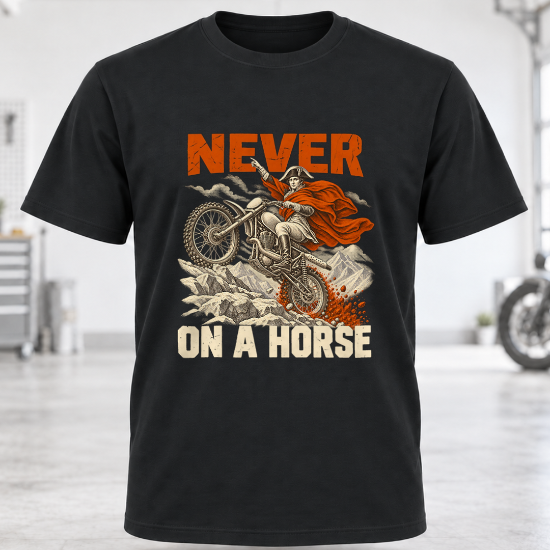 Never On A Horse Dirt Bike T-Shirt